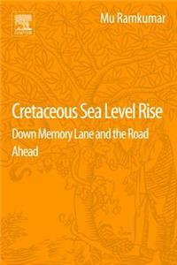 Cretaceous Sea Level Rise: Down Memory Lane and the Road Ahead