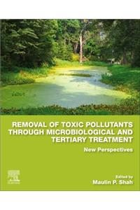 Removal of Toxic Pollutants Through Microbiological and Tertiary Treatment: New Perspectives
