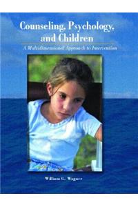 Counseling, Psychology, and Children: A Muiltidimensional Approach to Intervention