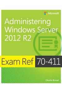 Exam Ref 70-411 Administering Windows Server 2012 R2 (MCSA)