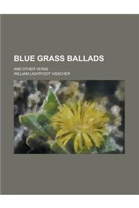 Blue Grass Ballads, and Other Verse