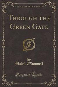 Through the Green Gate (Classic Reprint)