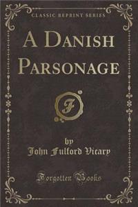 A Danish Parsonage (Classic Reprint)