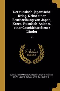 Der russisch-japanische Krieg. Nebst einer Beschreibung von Japan, Korea, Russisch-Asien u. einer Geschichte dieser Länder