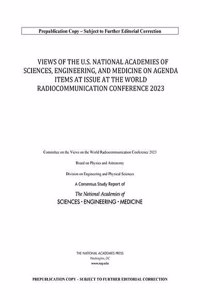 Views of the U.S. National Academies of Sciences, Engineering, and Medicine on Agenda Items at Issue at the World Radiocommunication Conference 2023