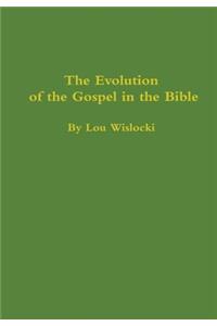 Evolution of the Gospel in the Bible