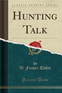 Hunting Talk (Classic Reprint)