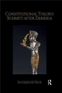 Constitutional Theory: Schmitt After Derrida