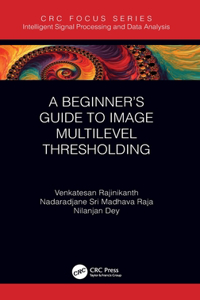 A Beginner’s Guide to Multilevel Image Thresholding