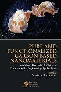 Pure and Functionalized Carbon Based Nanomaterials