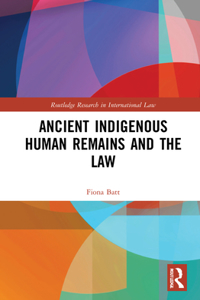 Ancient Indigenous Human Remains and the Law