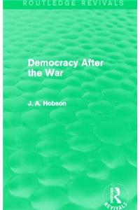 Democracy After the War (Routledge Revivals)