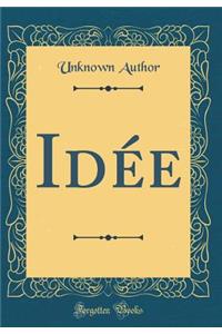 Idée (Classic Reprint)