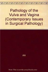 Pathology of the Vulva and Vagina (Contemporary Issues in Surgical Pathology)