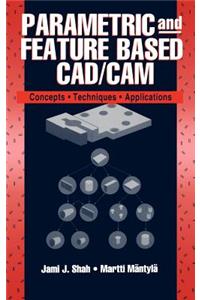 Parametric and Feature-Based Cad/CAM
