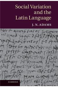 Social Variation and the Latin Language