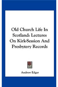 Old Church Life In Scotland