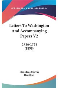 Letters To Washington And Accompanying Papers V2