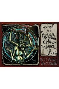 You Might Be A Psychedelic Chaosatanist If...