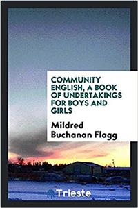 Community English, a Book of Undertakings for Boys and Girls