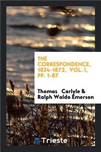 The Correspondence, 1834-1872,  Vol. I, pp. 1-87