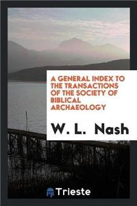 A General Index to the Transactions of the Society of Biblical Archaeology