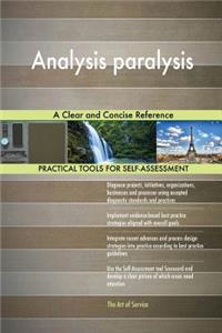 Analysis paralysis A Clear and Concise Reference
