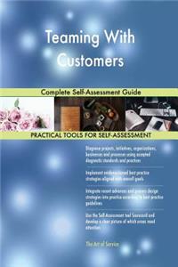 Teaming With Customers Complete Self-Assessment Guide