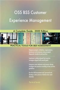 OSS BSS Customer Experience Management A Complete Guide - 2020 Edition