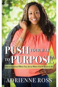 Push Your Way to Purpose