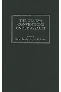 The Geneva Conventions Under Assault