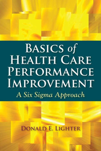 Basics of Health Care Performance Improvement