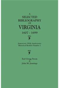 Selected Bibliography of Virginia, 1607-1699. Jamestown 350th Anniversary Historical Booklet Number 1