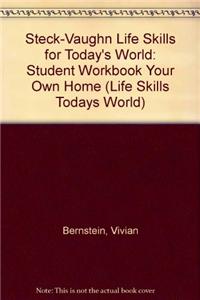 Steck-Vaughn Life Skills for Today's World: Student Workbook Your Own Home