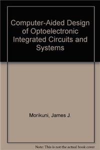 Computer-Aided Design of Optoelectronic Integrated Circuits and Systems