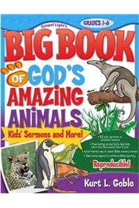 Big Book of God's Amazing Animals: Kids Sermons and More