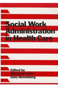 Social Work Administration in Health Care