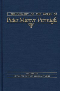 Bibliography of the Works of Peter Martyr Vermigli