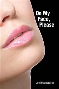 On My Face, Please