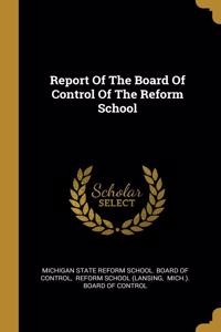 Report Of The Board Of Control Of The Reform School