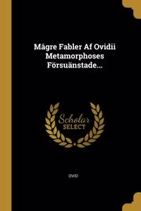 Mågre Fabler Af Ovidii Metamorphoses Försuänstade...