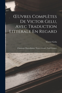 OEuvres Complètes De Victor Gelu, Avec Traduction Littérale En Regard