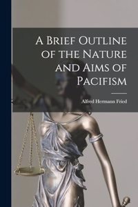 Brief Outline of the Nature and Aims of Pacifism