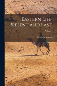 Eastern Life, Present and Past.; Volume 1