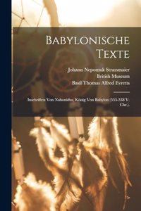 Babylonische Texte: Inschriften von Nabonidus, König von Babylon (555-538 V. Chr.).