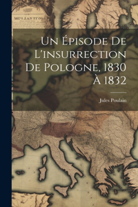 Un Épisode De L'insurrection De Pologne, 1830 À 1832