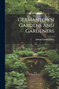 Germantown Gardens And Gardeners