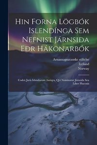 Hin Forna Lögbók Islendínga Sem Nefnist Járnsiða Eðr Hákonarbók