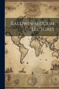Baldwin-slocum Lectures