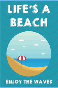 Life's A Beach Enjoy The Waves